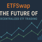 ETFSwap: The Future of Decentralized ETF Trading